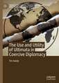 The Use and Utility of Ultimata in Coercive Diplomacy