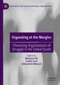 Organizing at the Margins: Theorizing Organizations of Struggle in the Global South