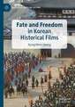 Fate and Freedom in Korean Historical Films