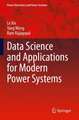 Data Science and Applications for Modern Power Systems