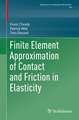 Finite Element Approximation of Contact and Friction in Elasticity