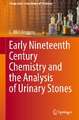 Early Nineteenth Century Chemistry and the Analysis of Urinary Stones