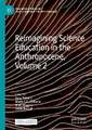 Reimagining Science Education in the Anthropocene, Volume 2