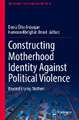 Constructing Motherhood Identity Against Political Violence: Beyond Crying Mothers