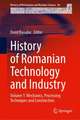 History of Romanian Technology and Industry: Volume 1: Mechanics, Processing Techniques and Construction