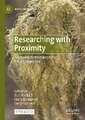 Researching with Proximity: Relational methodologies for the Anthropocene