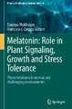 Melatonin: Role in Plant Signaling, Growth and Stress Tolerance: Phytomelatonin in normal and challenging environments