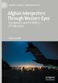 Afghan Interpreters Through Western Eyes: Foreignness and the Politics of Evacuation