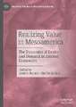 Realizing Value in Mesoamerica: The Dynamics of Desire and Demand in Ancient Economies