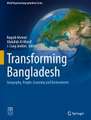 Transforming Bangladesh: Geography, People, Economy and Environment