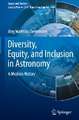 Diversity, Equity, and Inclusion in Astronomy: A Modern History