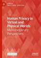 Human Privacy in Virtual and Physical Worlds: Multidisciplinary Perspectives