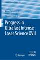 Progress in Ultrafast Intense Laser Science XVII