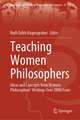 Teaching Women Philosophers: Ideas and Concepts from Women philosophers’ Writings over 2000 Years