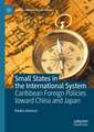 Small States in the International System: Caribbean Foreign Policies toward China and Japan