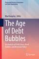 The Age of Debt Bubbles: An Analysis of Debt Crises, Asset Bubbles and Monetary Policy