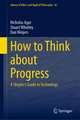 How to Think about Progress: A Skeptic's Guide to Technology