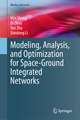 Modeling, Analysis, and Optimization for Space-Ground Integrated Networks