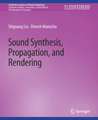 Sound Synthesis, Propagation, and Rendering