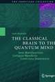 The Classical Brain to the Quantum Mind