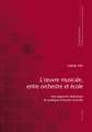 L'Oeuvre Musicale, Entre Orchestre Et Ecole: Une Approche Didactique de Pratiques D'Ecoute Musicale