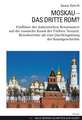 Moskau - Das Dritte ROM?: Einfluesse Der Italienischen Renaissance Auf Die Russische Kunst Der Fruehen Neuzeit. Reiseberichte ALS Eine Quellenga