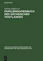 Familiennamenbuch des sächsischen Vogtlandes: Auf der Grundlage des Materials der Kreise Plauen und Oelsnitz