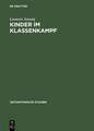 Kinder im Klassenkampf: Die Geschichte der Pionierorganisation von 1948 bis Ende der fünfziger Jahre