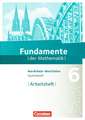 Fundamente der Mathematik 6. Schuljahr. Arbeitsheft mit eingelegten Lösungen. Gymnasium Nordrhein-Westfalen