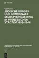 Jüdische Bürger und kommunale Selbstverwaltung in preußischen Städten 1808-1848