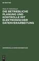 Die betrieSiche Planung und Kontrolle mit elektronischer Datenverarbeitung