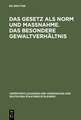 Das Gesetz als Norm und Maßnahme. Das besondere Gewaltverhältnis: Berichte und Aussprache zu den Berichten in den Verhandlungen der Tagung der deutschen Staatsrechtslehrer zu Mainz am 11. und 12. Oktober 1956