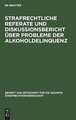 Beiträge zum VI. Deutsch-jugoslawischen Juristentreffen in Köln 1980: Strafrechtliche Referate und Diskussionsbericht über Probleme der Alkoholdelinquenz