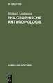 Philosophische Anthropologie: Menschliche Selbstdarstellung in Geschichte und Gegenwart