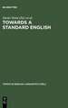 Towards a Standard English: 1600 - 1800