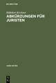 Abkürzungen für Juristen: Alphabetisches Verzeichnis der Abkürzungen