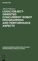 Logic/Object-Oriented Concurrent Robot Programming and Performance Aspects