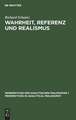 Wahrheit, Referenz und Realismus: Eine Studie zur Sprachphilosophie und Metaphysik