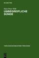 Unbegreifliche Sünde: "Die christliche Lehre von der Sünde" als Theorie der Freiheit bei Julius Müller (1801-1878). Mit einem Anhang der Tagebuchnotizen Kierkegaards über die Sündenlehre von Julius Müller