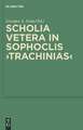 Scholia vetera in Sophoclis "Trachinias"