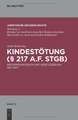 Kindestötung (§ 217 a.F. StGB): Reformdiskussion und Gesetzgebung seit 1870