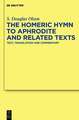 The "Homeric Hymn to Aphrodite" and Related Texts: Text, Translation and Commentary