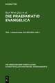 Die Praeparatio evangelica. Teil 1: Einleitung. Die Bücher I bis X