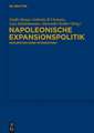 Napoleonische Expansionspolitik: Okkupation oder Integration?