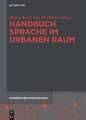 Handbuch Sprache im urbanen Raum: Interdisziplinäre Perspektiven der Stadtforschung