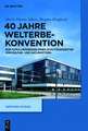 40 Jahre Welterbekonvention – Zur Popularisierung eines Schutzkonzeptes für Kultur– und Naturgüter