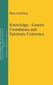 Knowledge - Genetic Foundations and Epistemic Coherence