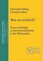 Was ist wirklich?: Neuere Beiträge zu Realismusdebatten in der Philosophie