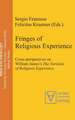 Fringes of Religious Experience: Cross-perspectives on William James’s The Varieties of Religious Experience