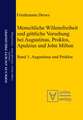 Menschliche Willensfreiheit und göttliche Vorsehung bei Augustinus, Proklos, Apuleius und John Milton: Band 1: Augustinus und Proklos. Band 2: Apuleius, Milton, Zusammenfassungen